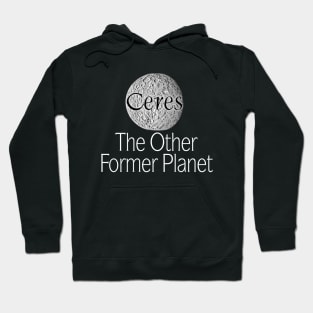 Ceres: The Other Former Planet Hoodie